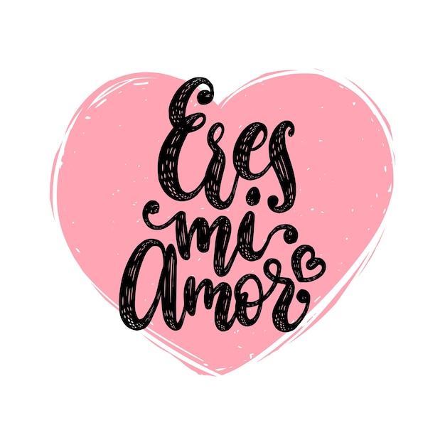 Eres mi amor, letras vectoriales a mano. traducción del español al inglés de la frase you are my love. inscripción romántica caligráfica sobre fondo de forma de corazón.