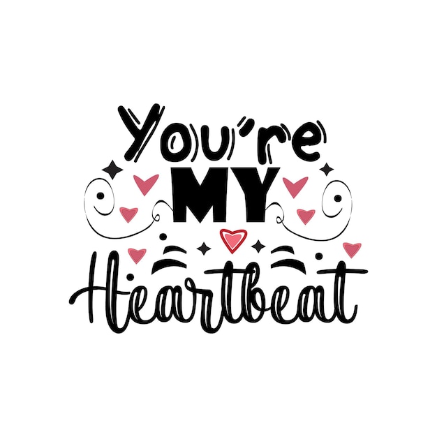 Eres mi latido del corazón Letras de tipografía para camiseta