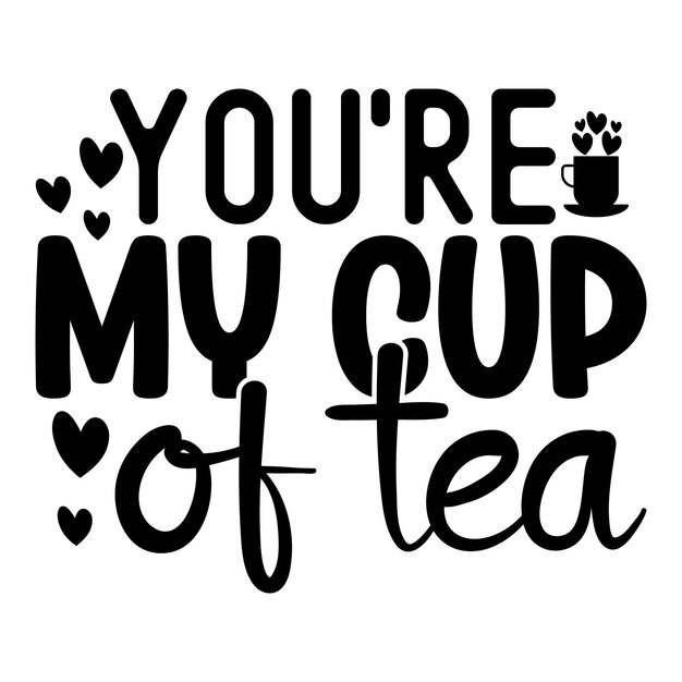 Eres mi taza de té SVG