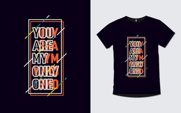 Eres mi único Diseño de camiseta de tipografía con citas inspiradoras