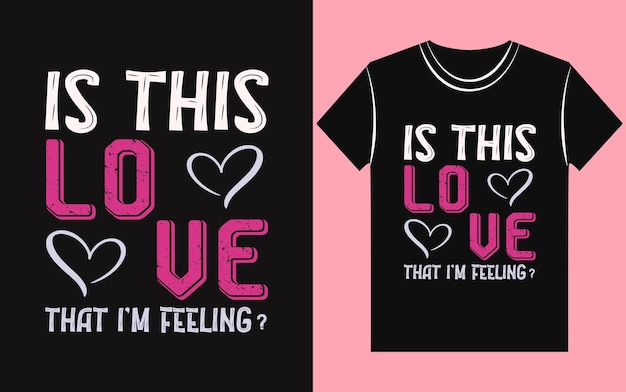 Es este amor que estoy sintiendo el diseño de camisetas del día de San Valentín, vector