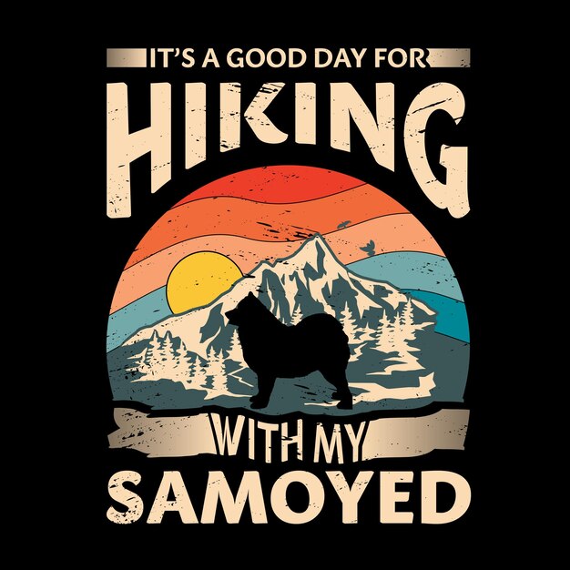 Es un buen día para hacer senderismo con mi perro samoyedo T-Shirt de tipografía vector de diseño