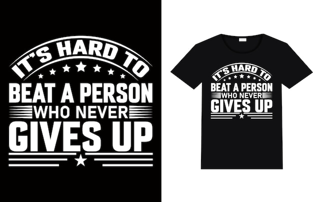 Es difícil vencer a una persona que nunca se rinde Diseño de camisetas motivacionales y citas del Día del Trabajo