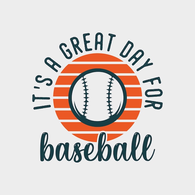 Es un gran día para el béisbol tipografía vintage ilustración de diseño de camiseta de béisbol