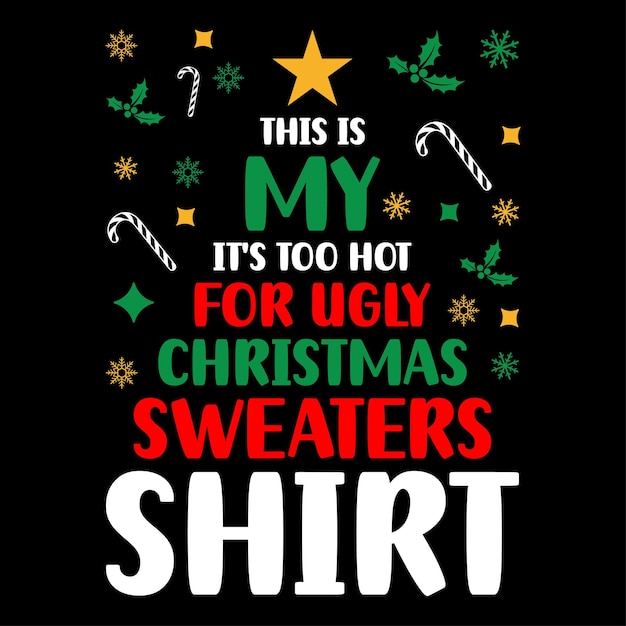 Esta es mi camiseta de suéter de Navidad demasiado caliente para ser fea.
