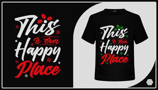 Este es nuestro diseño de camiseta de Navidad Happy Place