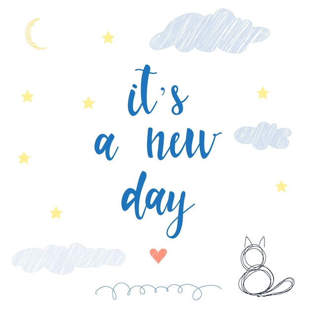 Es un nuevo día. Letras escritas a mano aisladas en blanco. Doodle cotización hecha a mano y gato para diseño de camisetas, tarjetas, páginas o portadas de libros, invitaciones, carteles, folletos, álbumes, álbumes de recortes, etc.