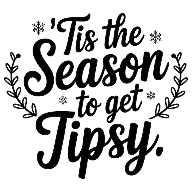 Es la temporada para ponerse borracho Ilustración vectorial Cita divertida de Navidad