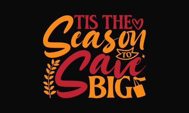 Es la temporada para salvar el Gran Viernes Negro Diseño de camisetas con frase de caligrafía manuscrita