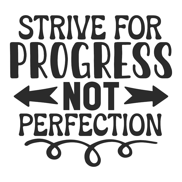 Esfuérzate por el progreso no por la perfección