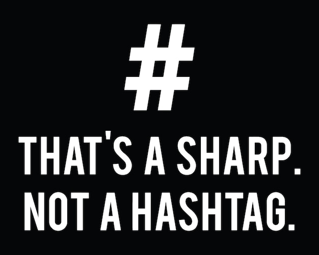 Eso es un sharp, no un hashtag.