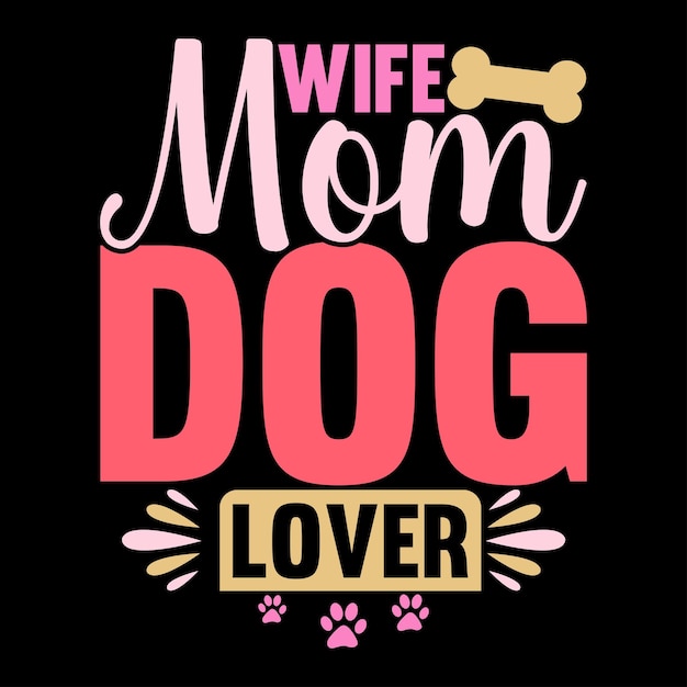 esposa mamá perro amante animales perro saludo regalo de cumpleaños para mamá amor mamá cita ilustración diseño de camiseta