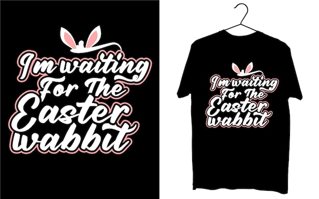 Estoy esperando el diseño de camiseta de gráficos tipográficos wabbit de pascua