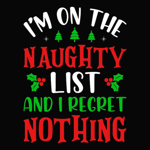 Estoy en la Lista traviesa y no me arrepiento de nada: muñeco de nieve, árbol de Navidad, adorno, vector de tipografía