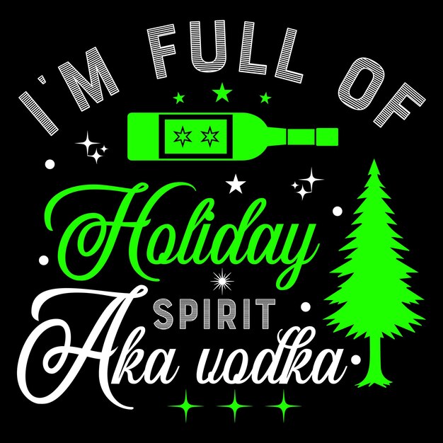 Estoy lleno de espíritu navideño, también conocido como vodka Plantilla de diseño de camiseta de Navidad