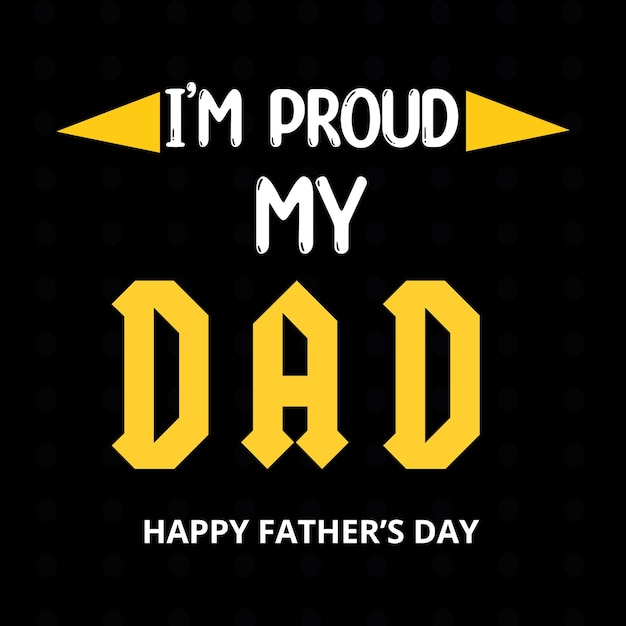 Vector estoy orgulloso de papá feliz día del padre diseño de letras tipográficas vector premium