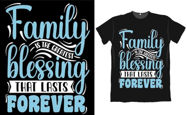 Vector la familia es la mayor bendición que dura para siempre diseño de camiseta