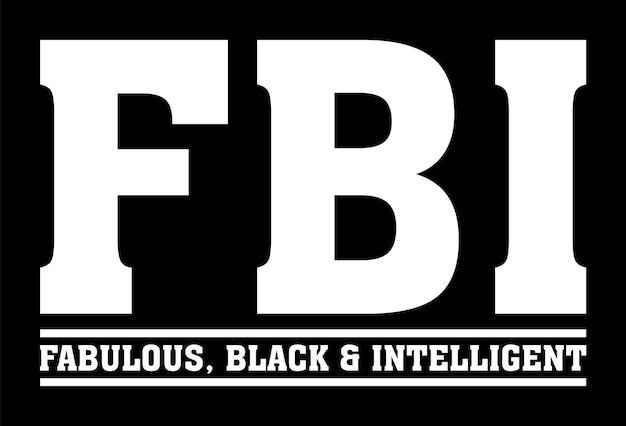 Fbi - negro fabuloso e inteligente. diseño de camiseta divertida.