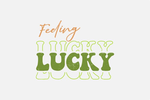 Feeling Lucky St. Patrick's Day Typography T Shirt Design