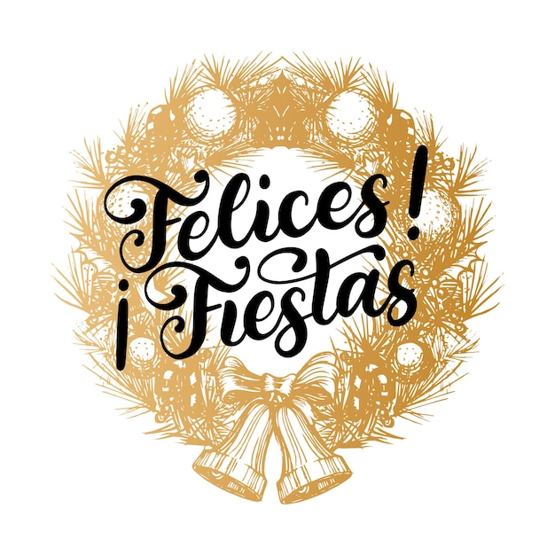 Felices Fiestas, frase manuscrita traducida del español Felices fiestas en corona navideña dibujada. Ilustración de año nuevo para concepto de plantilla o cartel de tarjeta de felicitación.