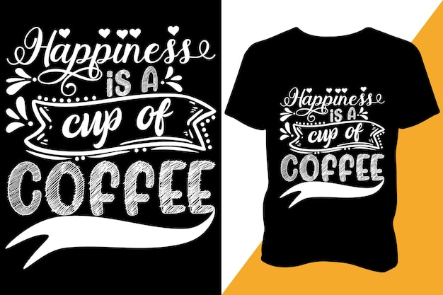 La felicidad es una taza de café Diseño de camisetas tipografía de ropa último diseño diseño de moda