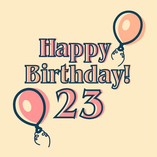 Feliz 23 cumpleaños diseño vectorial tipográfico para tarjetas de felicitación, tarjeta de cumpleaños, tarjeta de invitación.
