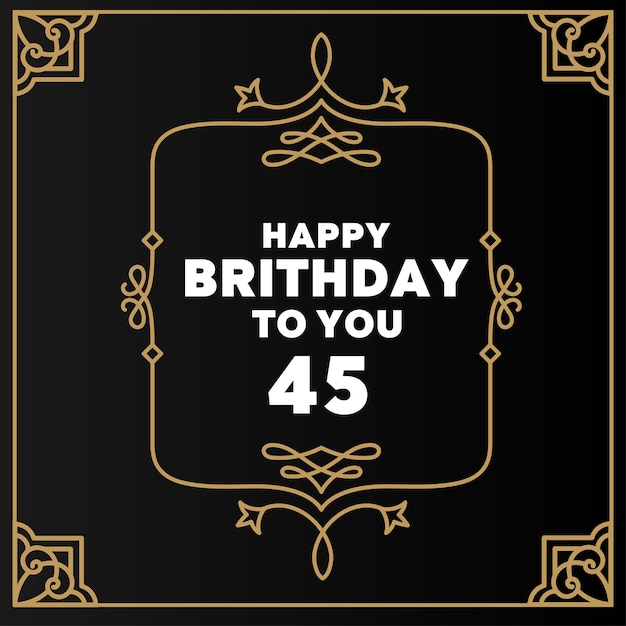 Vector feliz 45 cumpleaños diseño de lujo moderno para tarjetas de felicitación, tarjeta de cumpleaños, tarjeta de invitación.