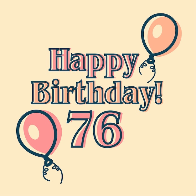 Vector feliz 76 cumpleaños diseño vectorial tipográfico para tarjetas de felicitación, tarjeta de cumpleaños, tarjeta de invitación.