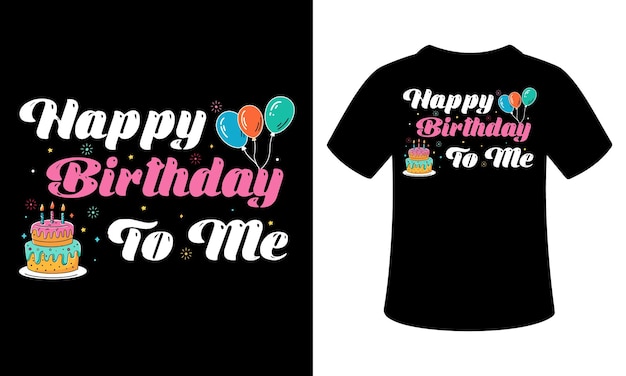 Feliz cumpleaños a mí diseño de camiseta tipografía