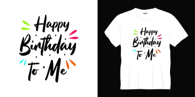 Bonito Calor Conquistar Feliz cumpleaños a mí tipografía diseño de camiseta | Vector Premium