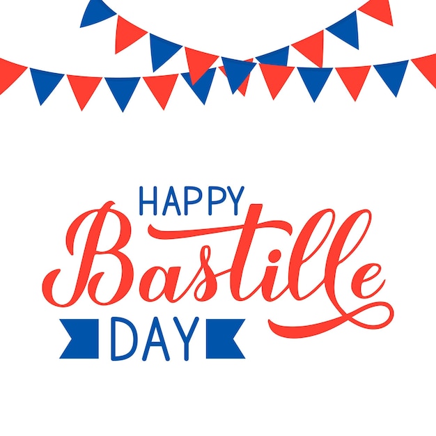 Feliz Día de la Bastilla Mano de caligrafía con banderas rojas y azules Celebración de la fiesta nacional francesa Plantilla vectorial para tipografía cartel banner invitación de fiesta tarjeta de felicitación pegatina de volante