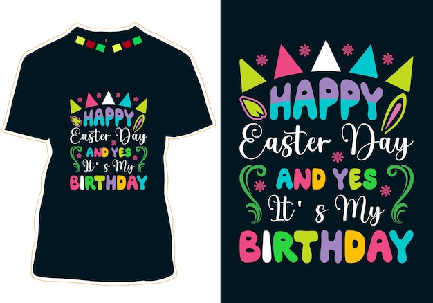 Vector feliz día de pascua y sí es mi cumpleaños diseño de camiseta