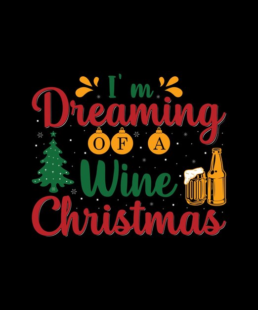 Feliz Navidad Diseño de camiseta Vector Premium Estoy soñando con un vino Navidad colorido svg corte f