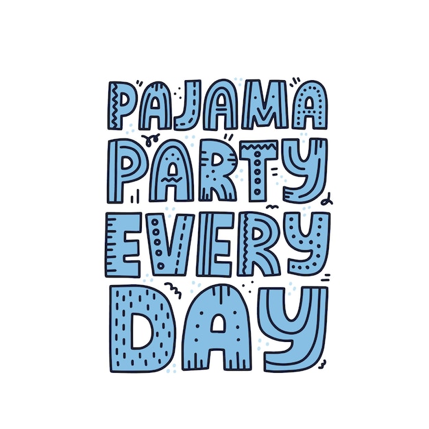 Fiesta de pijamas cotización todos los días. letras de vectores dibujados a mano para camiseta, cartel, diseño de tarjeta. concepto de autoaislamiento.