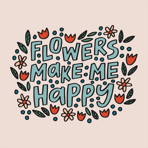 Las flores me hacen feliz Cita dibujada a mano