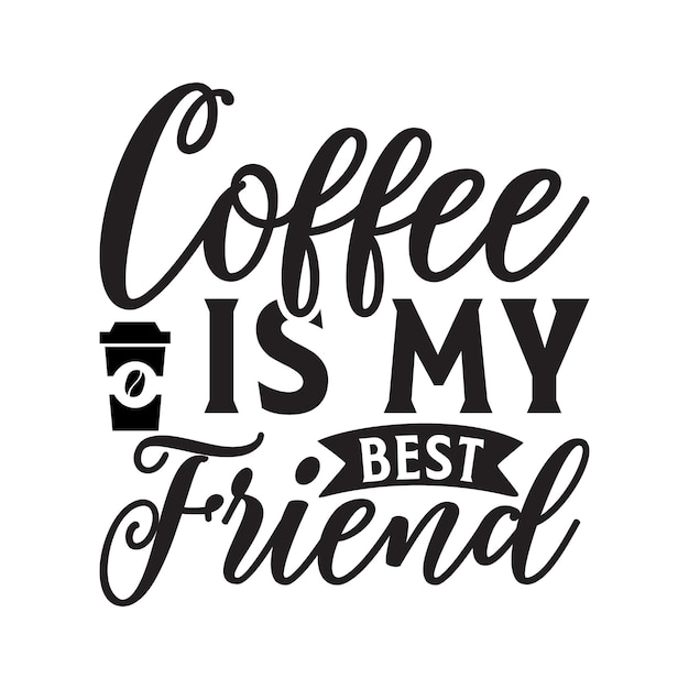 un fondo blanco con una cita que dice que el café es mi mejor amigo