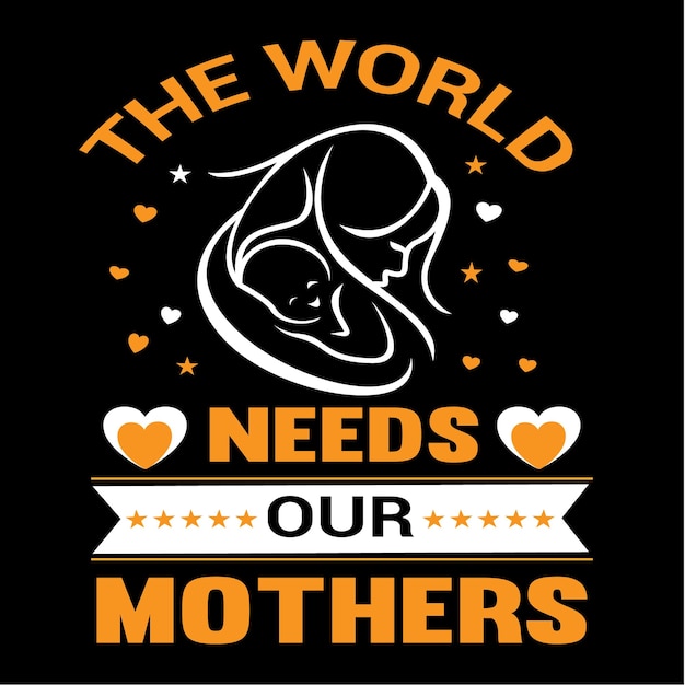 Un fondo negro con las palabras el mundo necesita a nuestras madres.