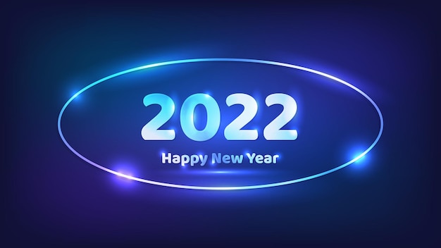 Fondo de neón de feliz año nuevo 2022. marco ovalado de neón con efectos brillantes para tarjetas de felicitación navideñas, folletos o carteles. ilustración vectorial