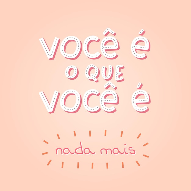 Vector frase linda colorida en portugués brasileño. traducción - eres lo que eres, nada más.