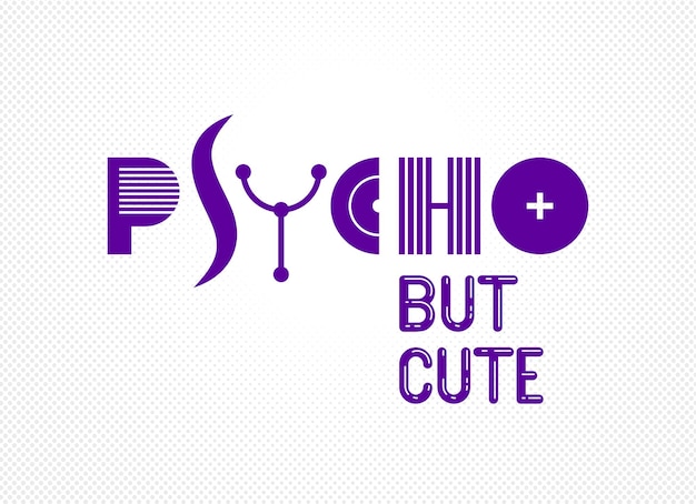 Frase linda pero psicóticamente divertida logotipo o cartel con letras de fuente extraña impresión de camisa o imagen de redes sociales