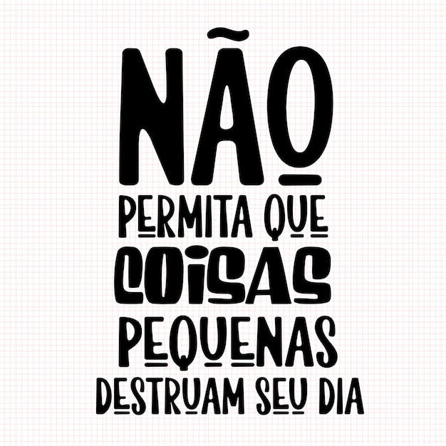 Vector frase motivacional nao permita que coisas pequenas destruam seu dia