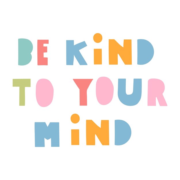 Frase de salud mental Sea amable con su mente Diseño vectorial Ilustración Cita manuscrita