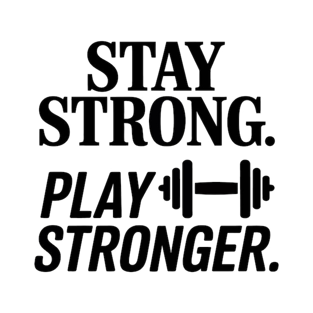 Fuerte Juega más fuerte - Mantenerse motivado para el fitness