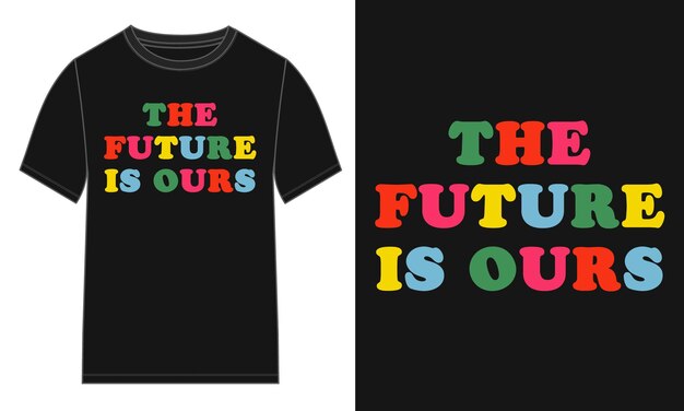 El futuro es tuyo diseño de camiseta de tipografía listo para imprimir