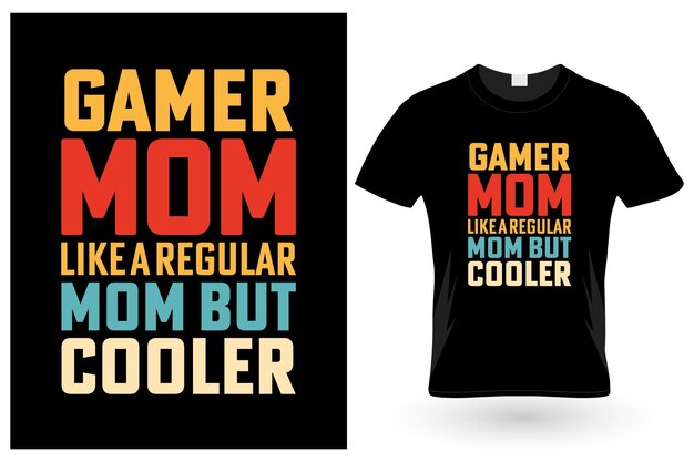 Gamer Mom es como una madre normal, pero con un diseño de camiseta más genial.
