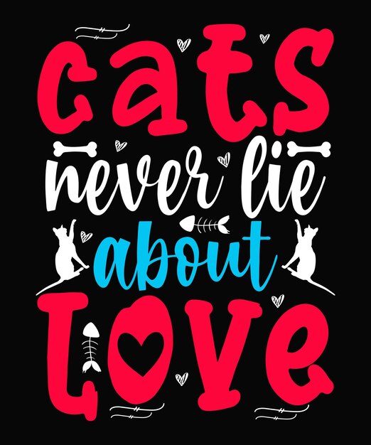 Los gatos nunca mienten sobre el diseño de la camiseta del gato del amor