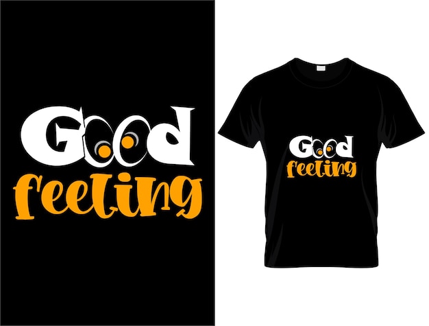 Good feeling tipografía y gráficos de camisetas, vectores - vector.