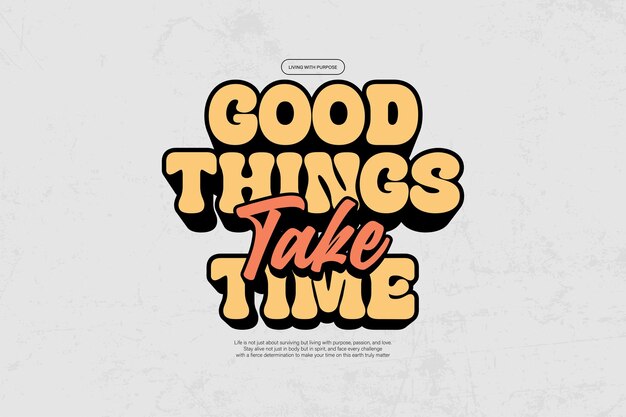 Good Things Take Time Motivational Quote for Patience and Perseverance