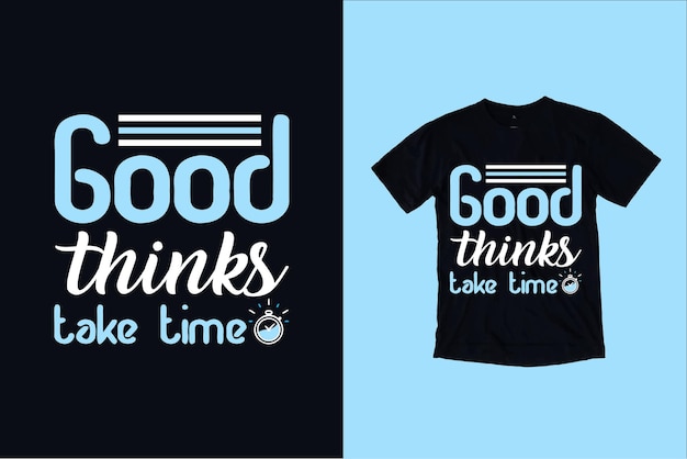 Good thinks toman tiempo diseño de camiseta de tipografía vector premium