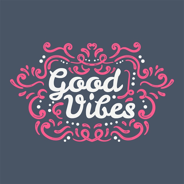 Good Vibes Hand lettering con adorno